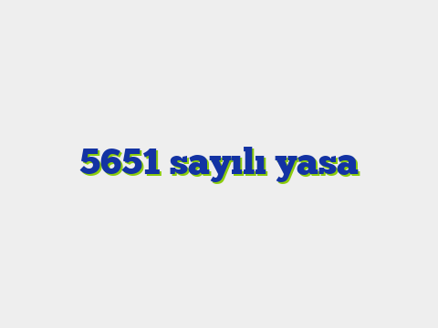 5651 sayılı yasa